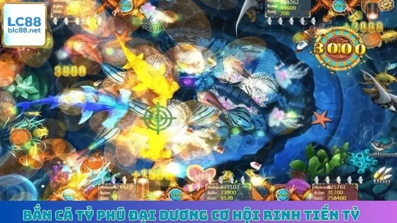 Bắn cá Tỷ Phú Đại Dương cơ hội rinh tiền tỷ