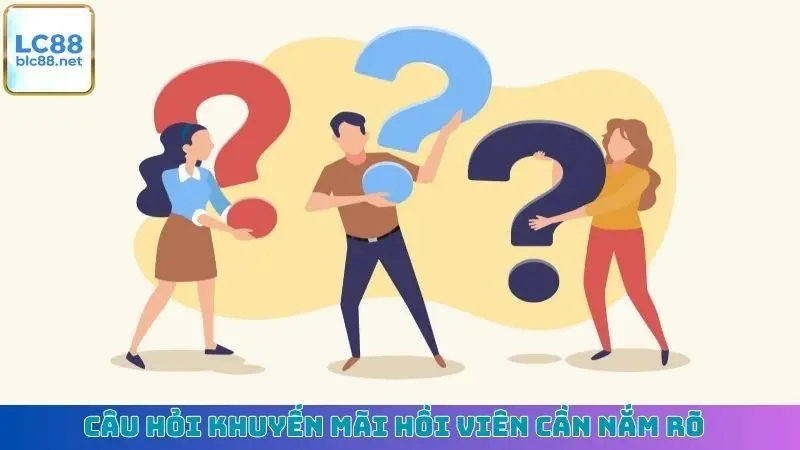 Câu hỏi khuyến mãi hồi viên cần nắm rõ