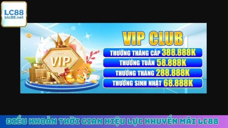 Điều khoản thời gian hiệu lực khuyến mãi LC88