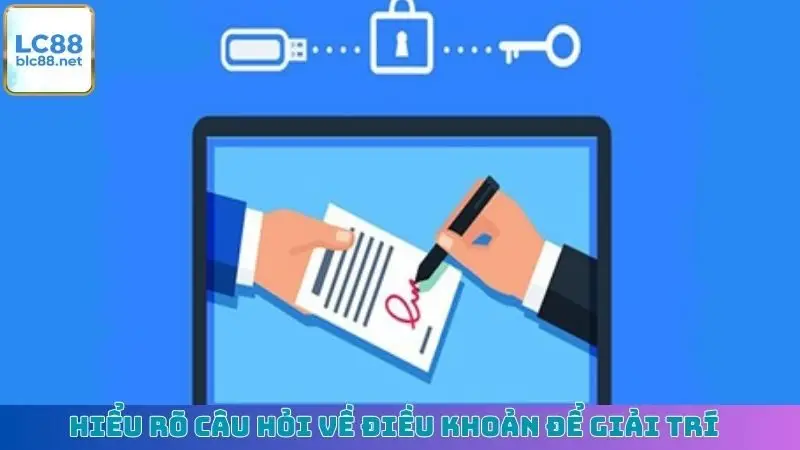 Hiểu rõ câu hỏi về điều khoản để giải trí