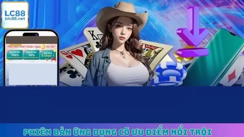 Phiên bản ứng dụng có ưu điểm nổi trội