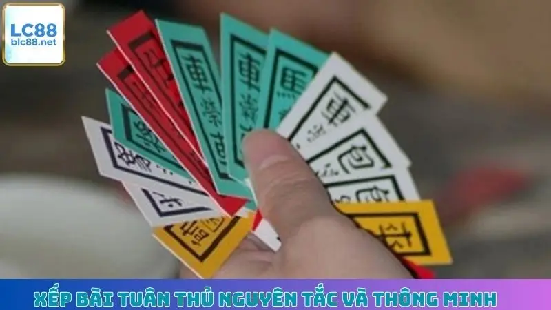 Xếp bài tuân thủ nguyên tắc và thông minh