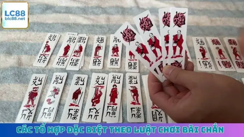 Các tổ hợp đặc biệt theo luật chơi bài Chắn